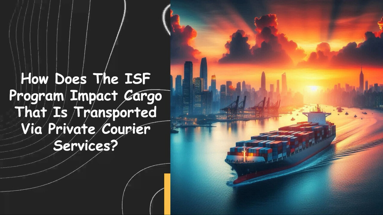 The Hidden Truth: How the ISF Program Affects Private Courier Services