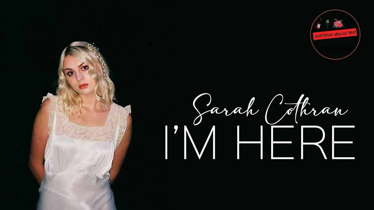 SARAH COTHRAN'S Beautifully Haunting Song "I'm Here" - What's New