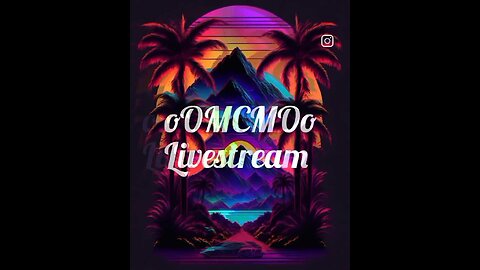 oOMCMOo Livestream 🔥🔥🔥