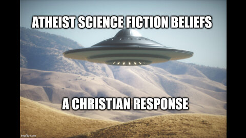 Atheist Science Fiction Beliefs: A Christian Response