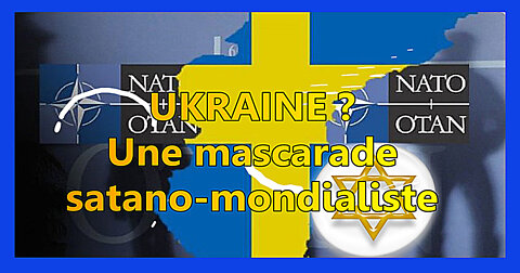 UKRAINE ? Une mascarade "satano-mondialiste" (Hd 720)