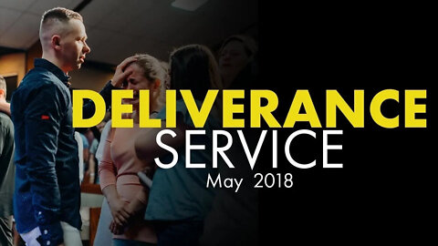 Deliverance Service | May 2018