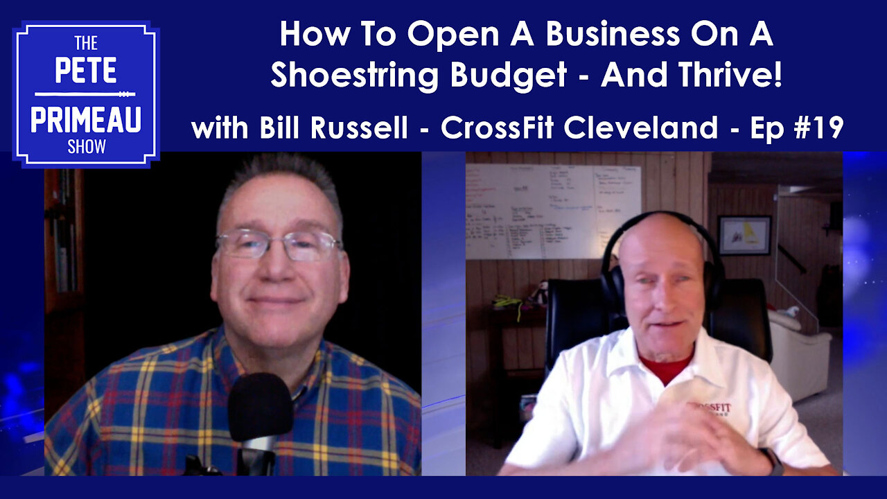 How To Open A Business On A Shoestring Budget - And Thrive! Ep 19 w/Bill Russell - Pete Primeau Show