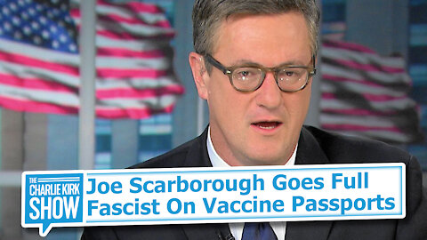 Joe Scarborough Goes Full Fascist On Vaccine Passports