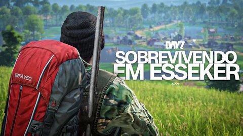 Dayz | Sobrevivendo em Esseker