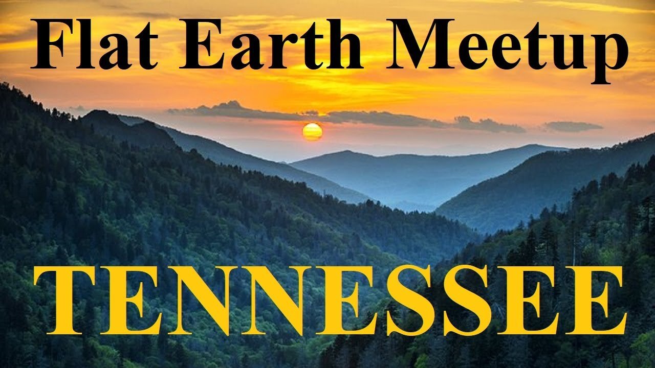 [archive] Flat Earth meetup Tennessee May 27th, 2024 ✅