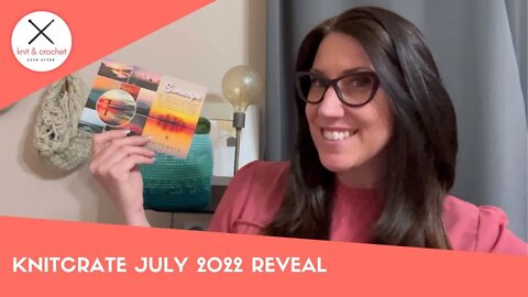 KnitCrate Yarn Subscription July 2022 Reveal