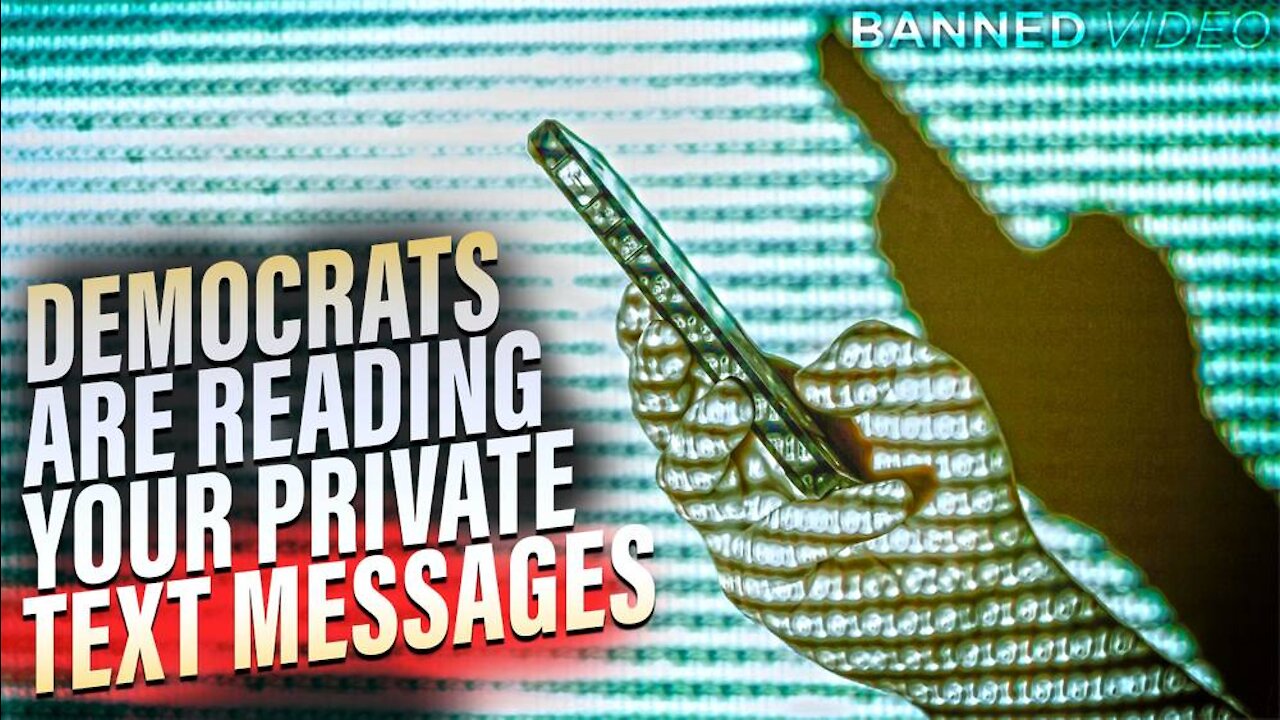 Learn Why The Democrats Are Reading Your Private Text Messages: Special Report