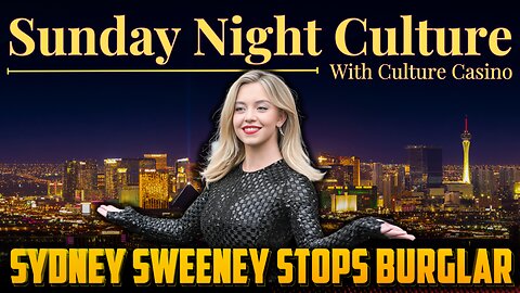 Sydney Sweeney Saves the Day!- Sunday Night Culture - October 20th