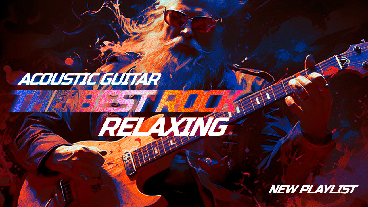 🔴 [NEW PLAYLIST] The Best Rock Relaxing - Acoustic Guitar