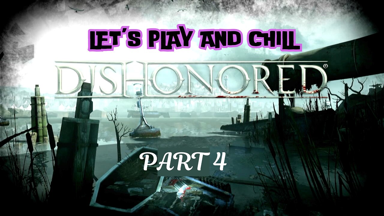 Let's play and Chill: Dishonored Part 4