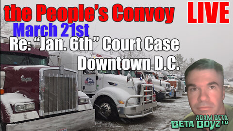 Lib2Liberty March 21st People's Convoy Re: 'Jan. 6th' Court Case