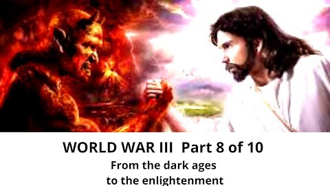 How humanity will escape Dark Ages and experience the great spiritual awakening Part 8 of 10
