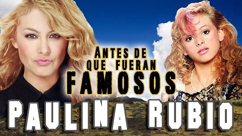 PAULINA RUBIO - Antes De Que Fueran Famosos