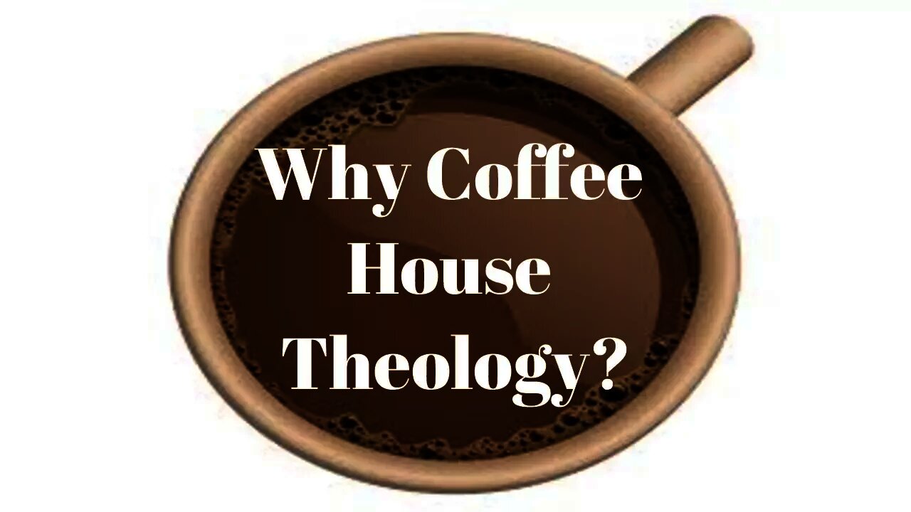 Why Coffee House Theology?