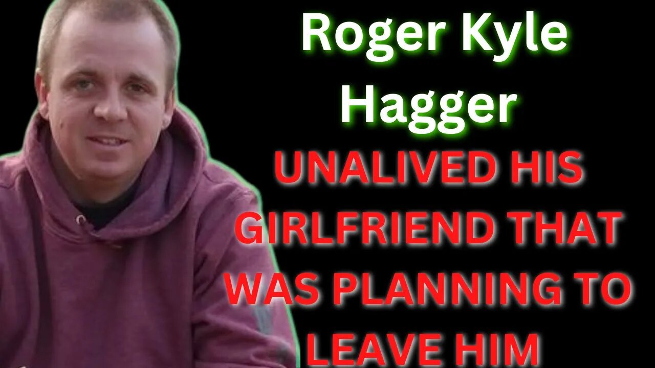 |NEWS| Roger Kyle Hagger Unalived His Girlfriend