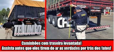 Caminhões com traseira levantada! Assista antes que eles tirem do ar as verdades por trás dos fatos!
