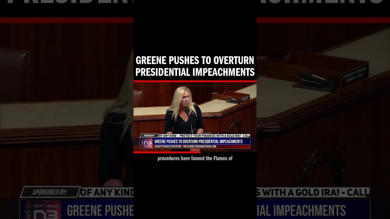 Greene Pushes to Overturn Presidential Impeachments