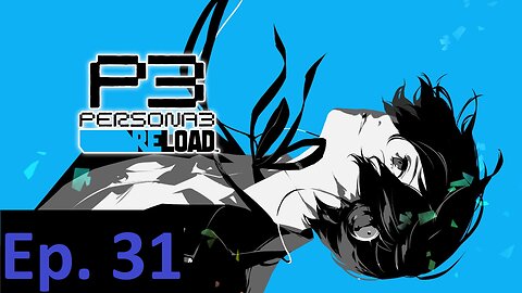 Persona 3 Reload, Part 31: A Boring Day Here in Southeast Hell