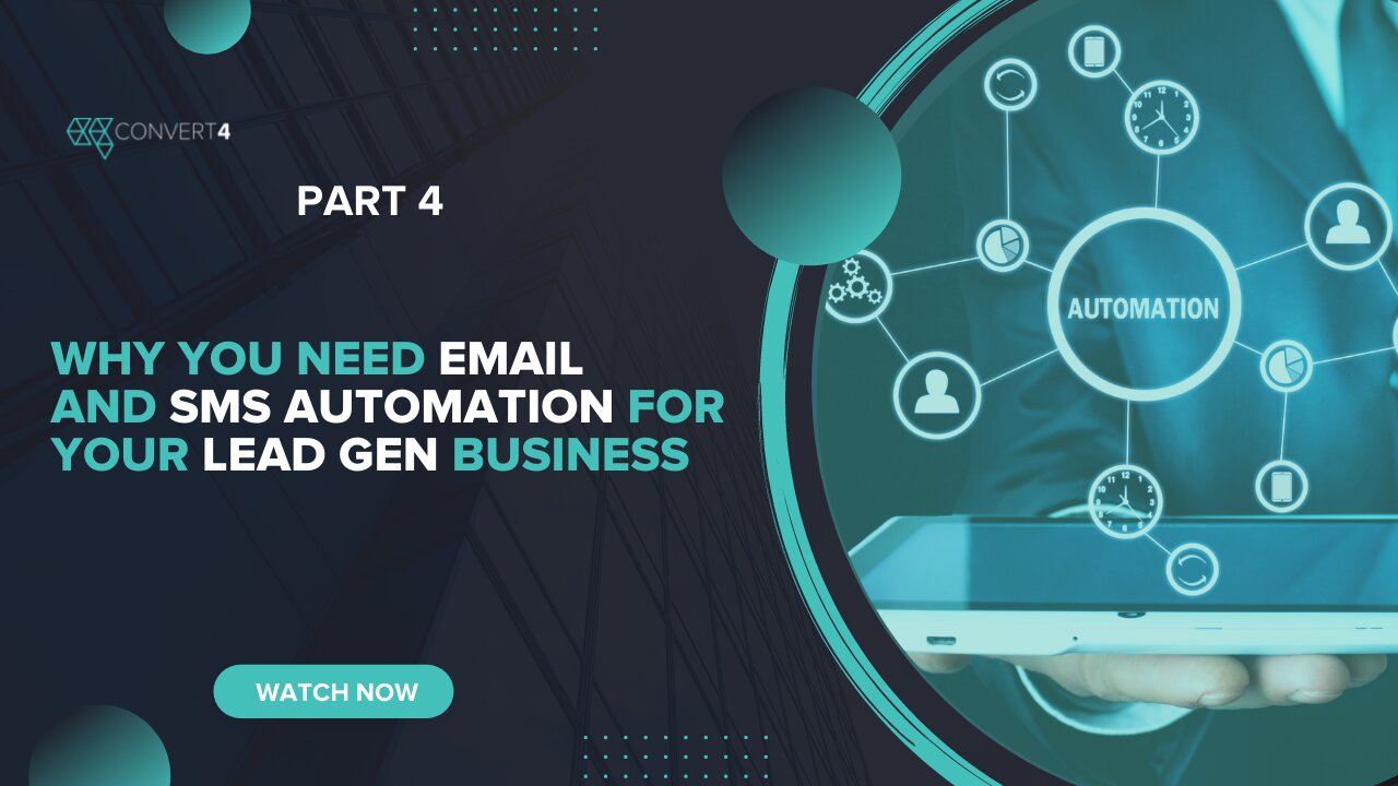 Why You Need Email and SMS Automation For Your Lead Gen Business Part 4