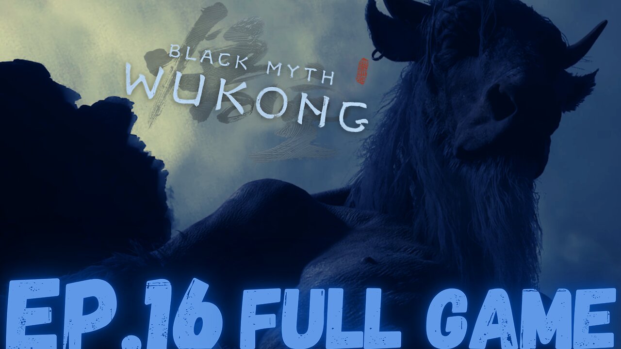 BLACK MYTH: WUKONG Gameplay Walkthrough EP.16- Bull King FULL GAME