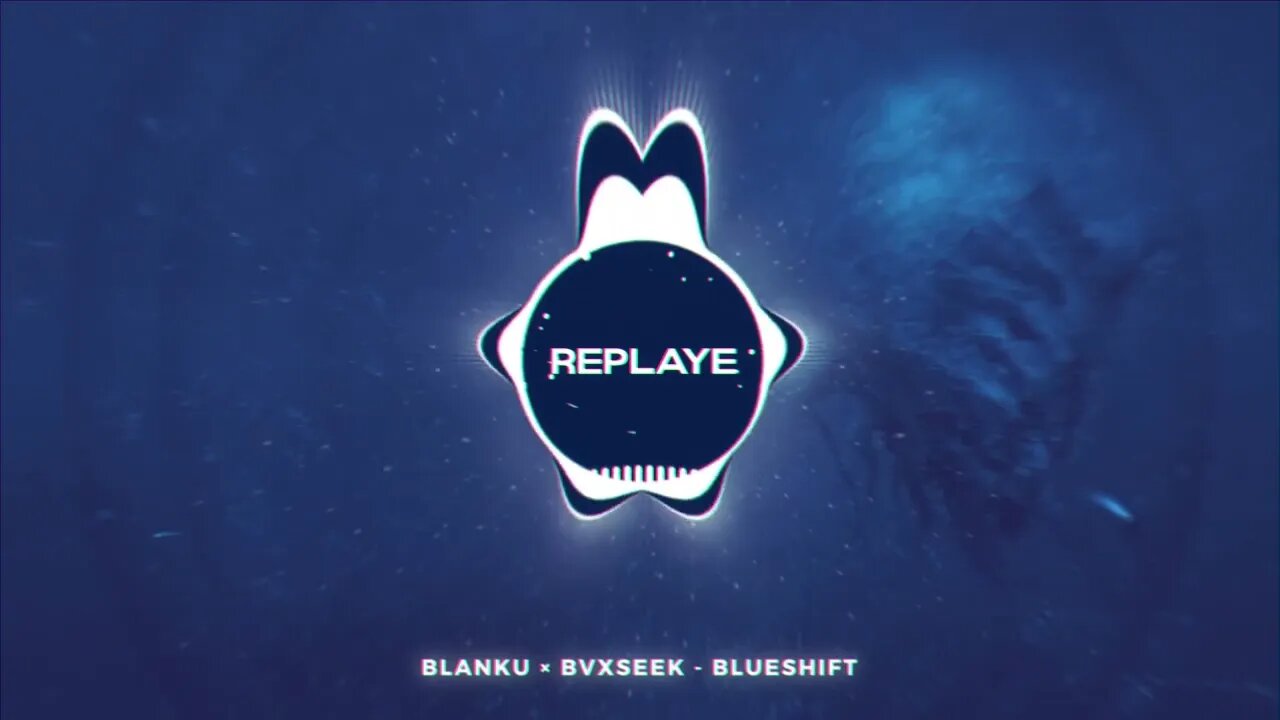 BLANKU × BVXSEEK - BLUESHIFT | Replaye