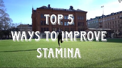 TOP 5 SECRETS TO BUILDING STAMINA HOW TO BUILD STAMINA -IMPROVE