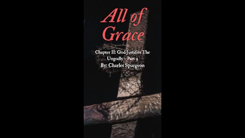Charles #Spurgeon - #AllofGrace |Chapter 2 Part 2| God Justifies The Ungodly