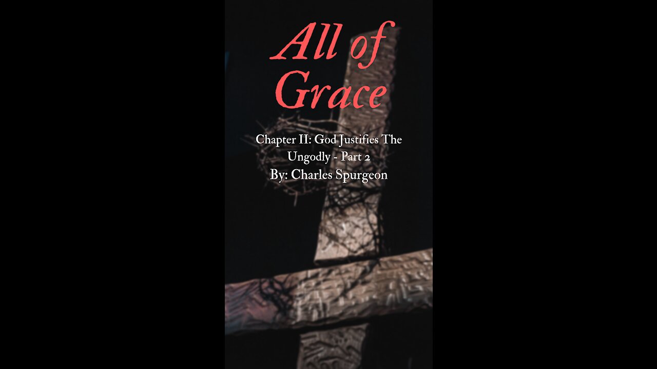 Charles #Spurgeon - #AllofGrace |Chapter 2 Part 2| God Justifies The Ungodly