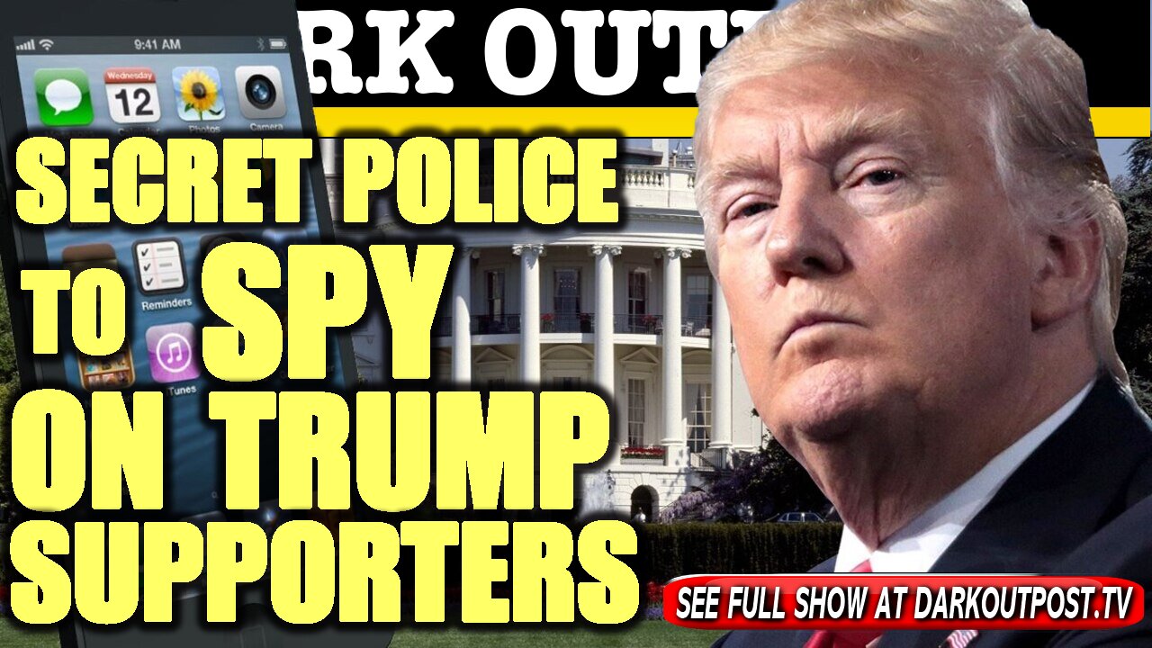 Dark Outpost 01-21-2021 Secret Police To Spy On Trump Supporters