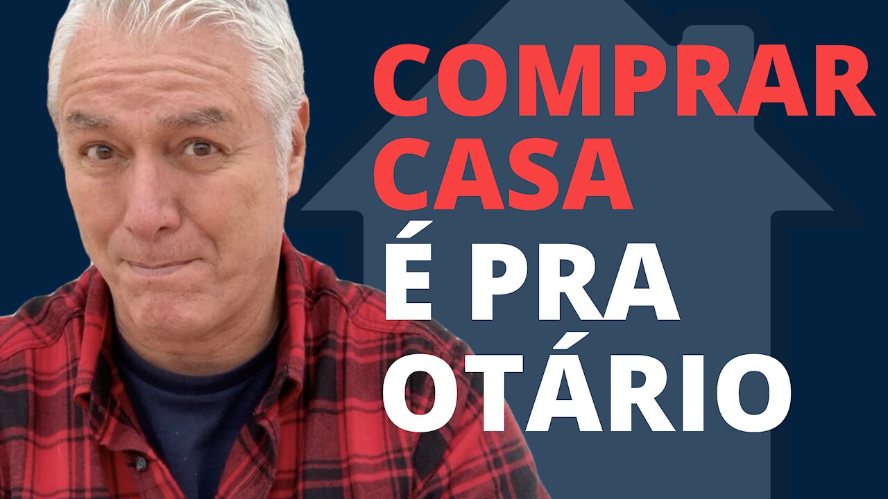 COMPRAR CASA É PRA OTÁRIO