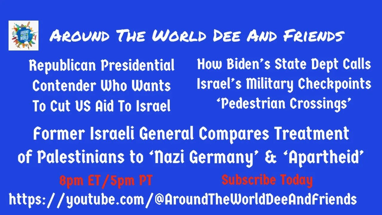 Biden’s State Dept, Cutting Aid To Israel, It’s Total Apartheid & Nazism