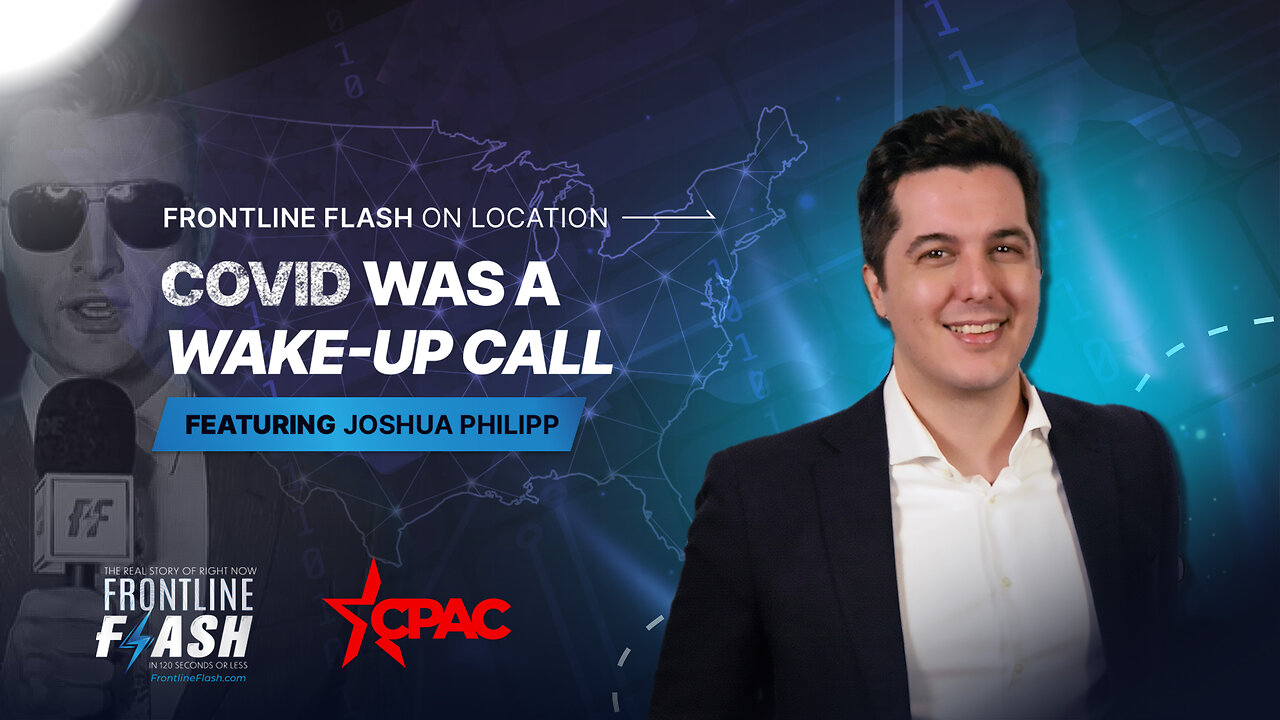 Frontline Flash™ On Location: ‘COVID Was a Wake-up Call' with Joshua Philipp