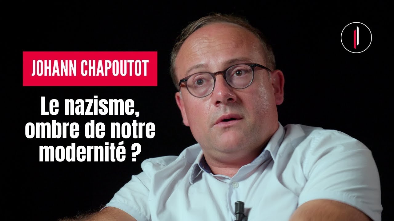 Le NAZISME est-il au cœur de notre MODERNITÉ? l Johann Chapoutot