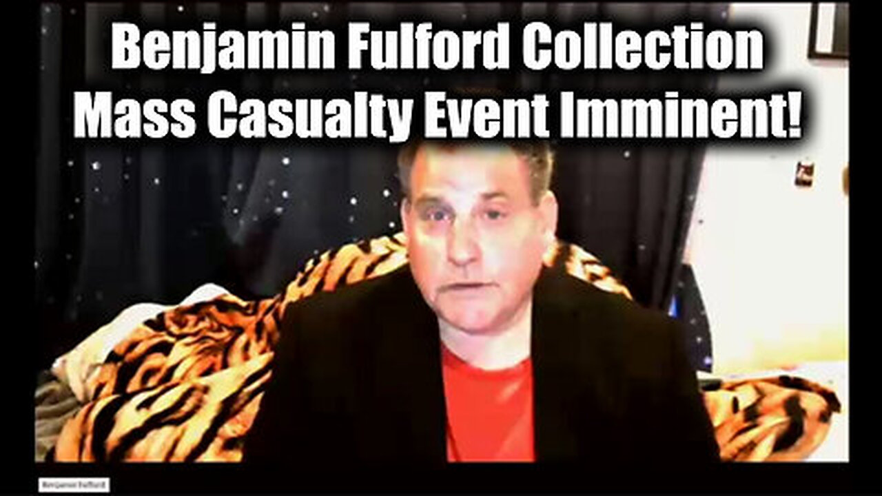 Benjamin Fulford Collection - Mass Casualty Event Imminent!