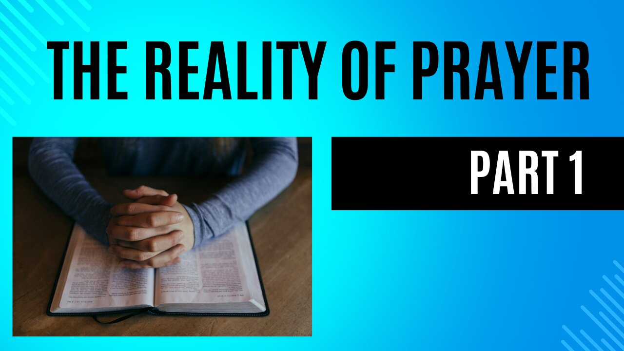 The Reality of Prayer (PART 1)