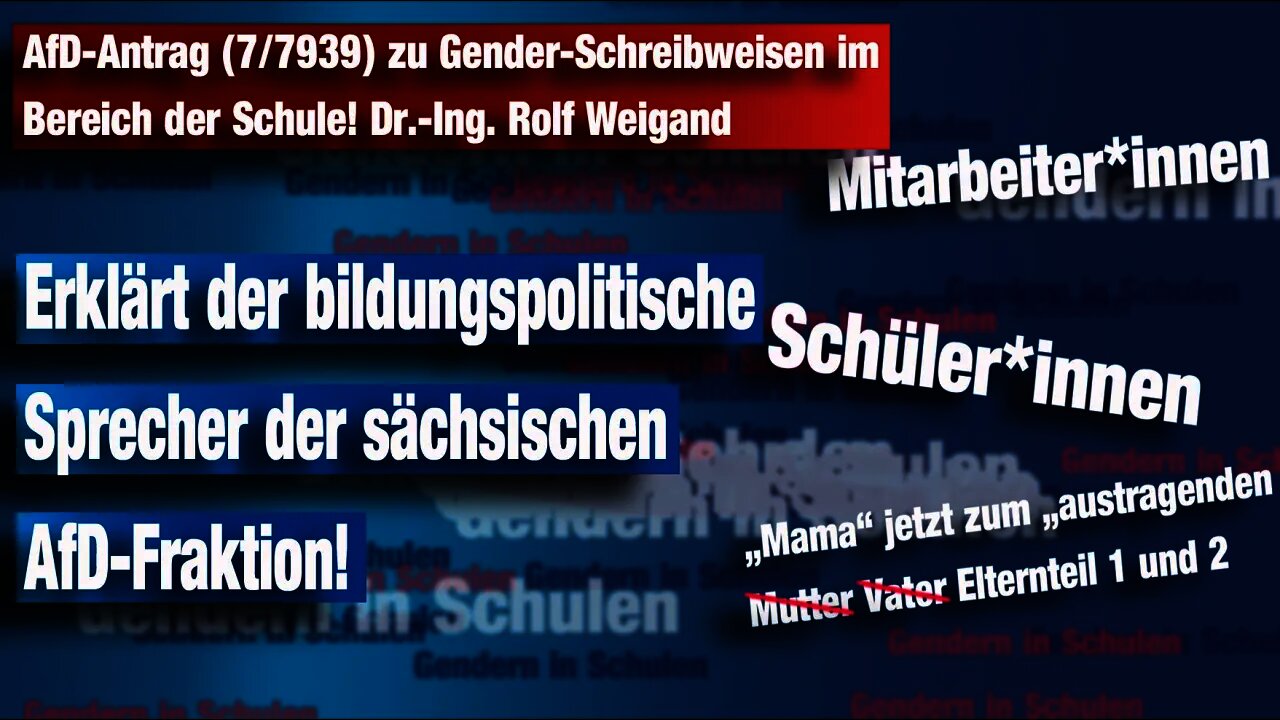 AfD-Antrag (7/7939) zu Gender-Schreibweisen im Bereich der Schule! Dr.-Ing. Rolf Weigand