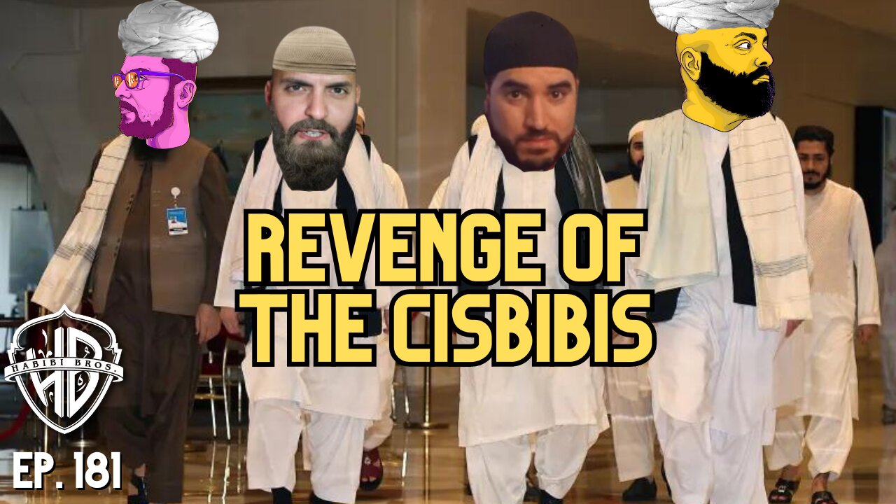 Revenge of the Cisbibis | Habibi Power Hour #181