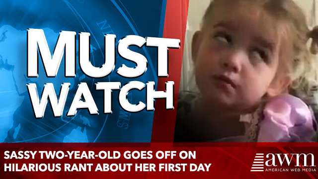 Sassy two-year-old goes off on hilarious rant about her first day