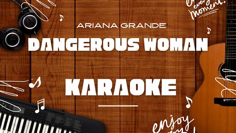 Dangerous Woman - Ariana Grande♬ Karaoke