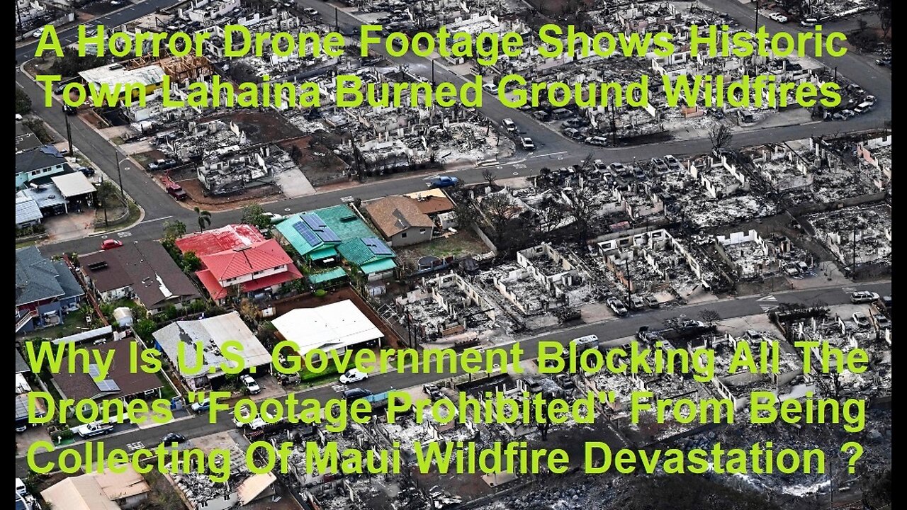 Why Are Drones Prohibited From Collecting Footage Of Maui Wildfire Devastation ?