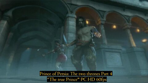 Prince of Persia: The two thrones Part 4 "The true Prince" PC HD 60fps