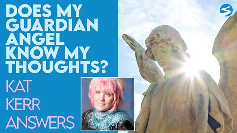 Kat Kerr: Does My Guardian Angel Know My Thoughts? | Sept 15 2021