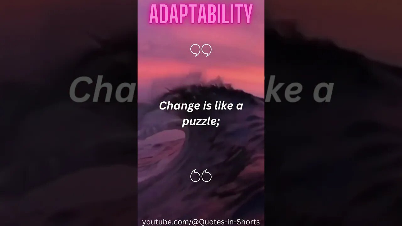 Embrace Change for Cultivating Adaptability