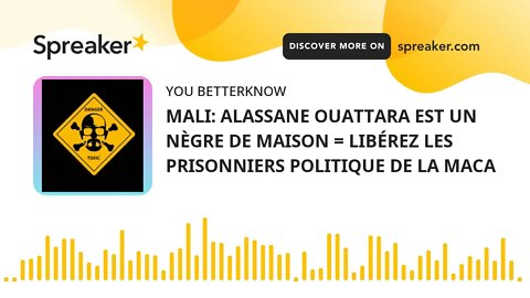 MALI: ALASSANE OUATTARA EST UN NÈGRE DE MAISON = LIBÉREZ LES PRISONNIERS POLITIQUE DE LA MACA