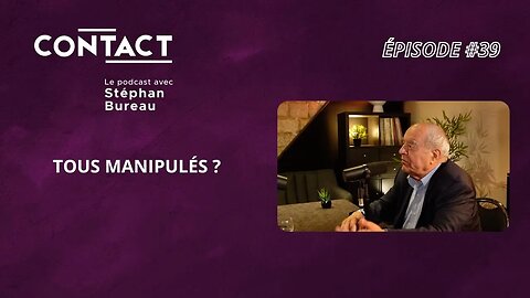 CONTACT #39 | Tous manipulés ? - Alain Juillet (par Stéphan Bureau)