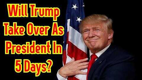 Will Trump Take Over As President In 5 Days?