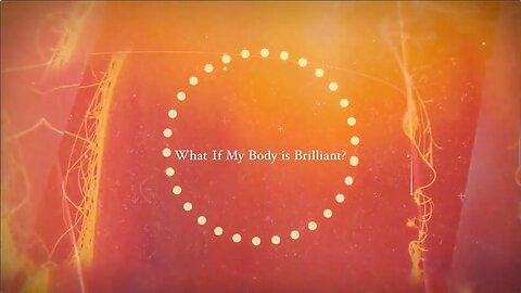 What If My Body Is Brilliant?