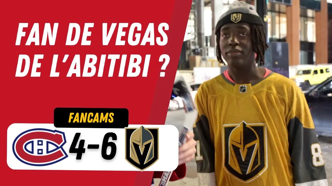 FAN DE VEGAS DE L'ABITIBI ? | MTL 4-6 VGK | FANCAM