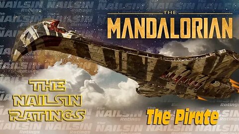 The Nailsin Ratings: The Mandalorian The Pirate